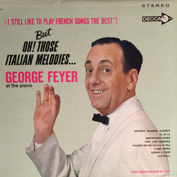 George Feyer : (I Still Like to Play French Songs The Best*) But Oh! Those Italian Melodies... (LP, Album)