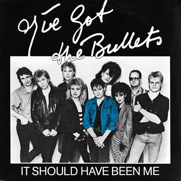 I've Got The Bullets : It Should Have Been Me (7", Single)