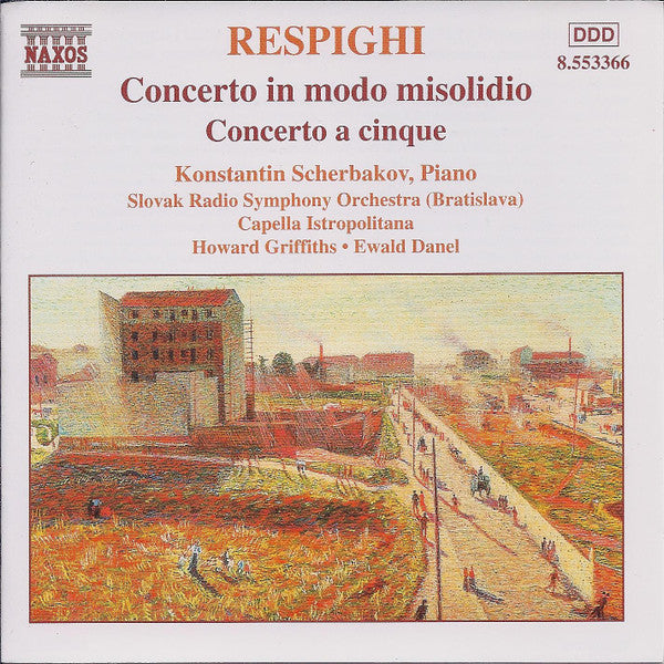 Ottorino Respighi, Konstantin Scherbakov, Slovak Radio Symphony Orchestra, Capella Istropolitana, Howard Griffiths, Ewald Danel : Concerto In Modo Misolidio • Concerto A Cinque (CD)