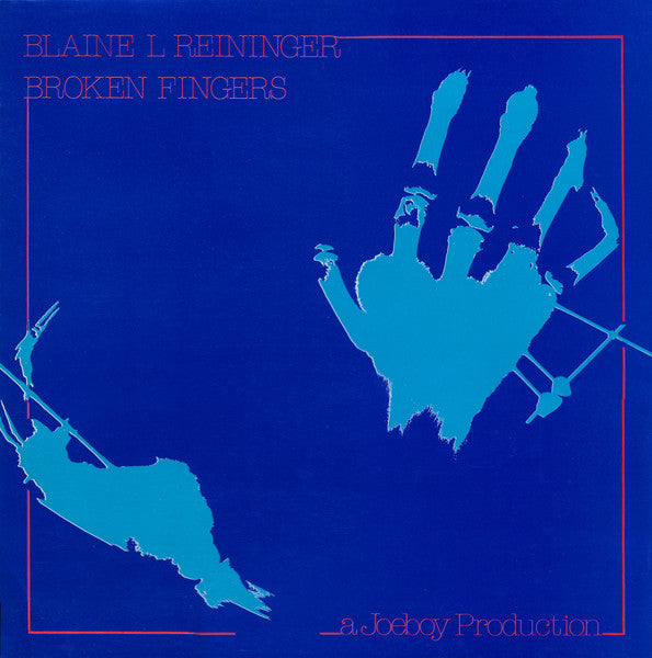 Blaine L Reininger* : Broken Fingers (LP, Album)