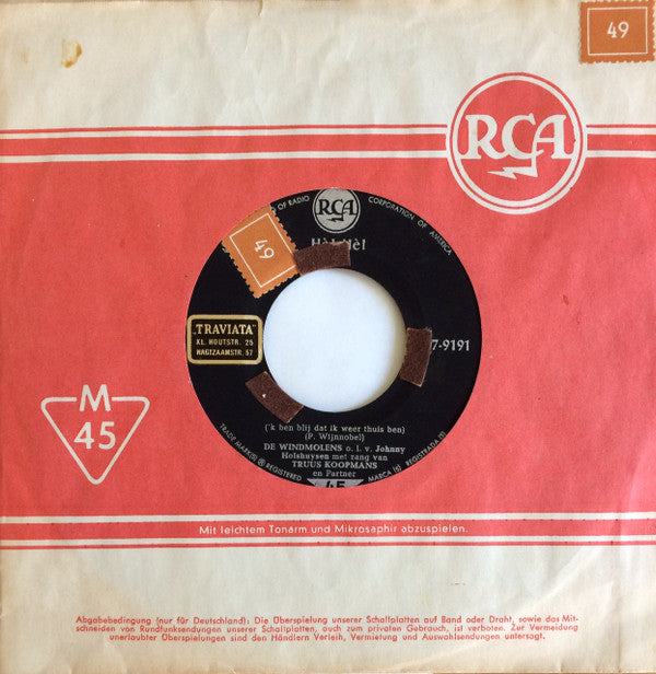 De Windmolens o.l.v. Johnny Holshuysen Met Zang Van Truus Koopmans : Hè! Hè! ('k Ben Blij Dat Ik Weer Thuis Ben)  (7", Single)