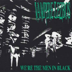 Vampire Lezbos : We're The Men In Black (7")