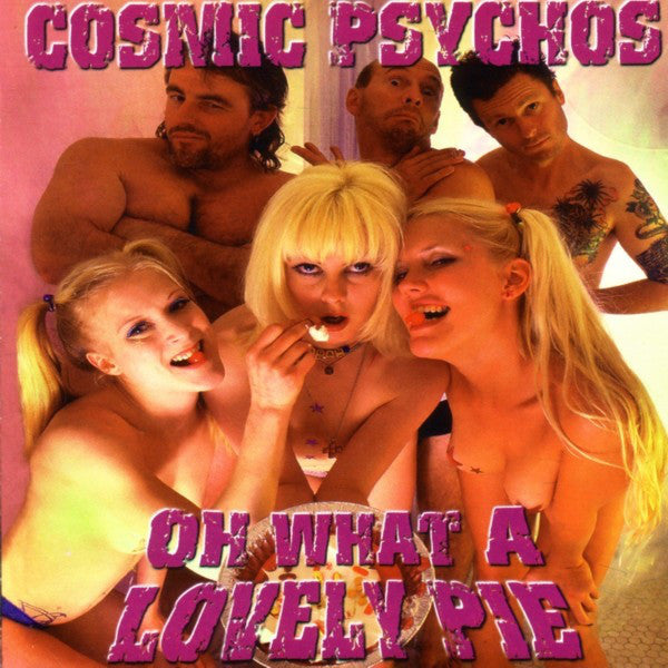 Cosmic Psychos : Oh What A Lovely Pie (CD, Album)