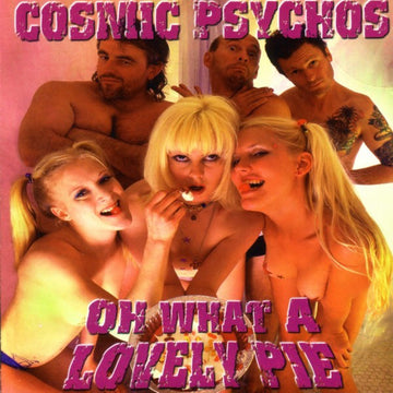 Cosmic Psychos : Oh What A Lovely Pie (CD, Album)