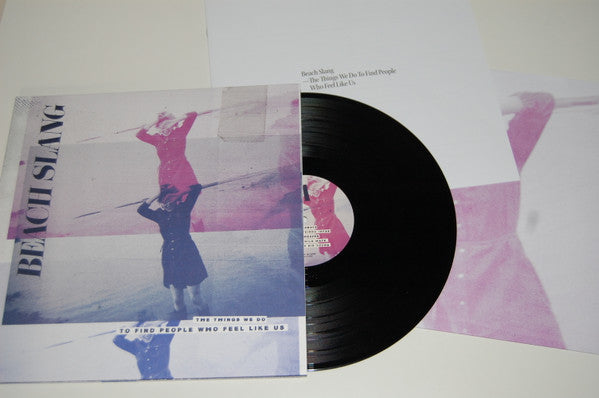 Beach Slang : The Things We Do To Find People Who Feel Like Us (LP, Album)