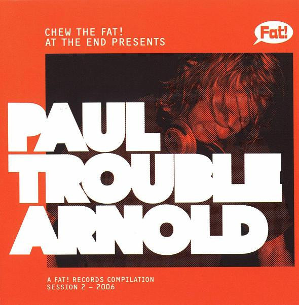 Paul Arnold (3) : Chew The Fat! At The End Presents: Paul Trouble Arnold (CD, Comp, Mixed)
