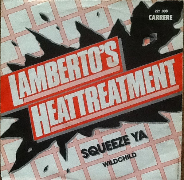 Lamberto's Heattreatment : Squeeze Ya / Wildchild (7", Single)