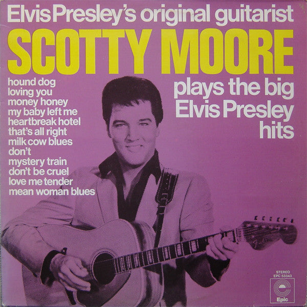 Scotty Moore : Elvis Presley's Original Guitarist Scotty Moore Plays The Big Elvis Presley Hits (LP)