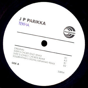 J P Parikka* : Tekha (12")