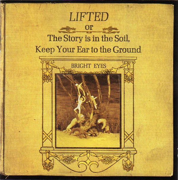 Bright Eyes : Lifted Or The Story Is In The Soil, Keep Your Ear To The Ground (CD, Album)
