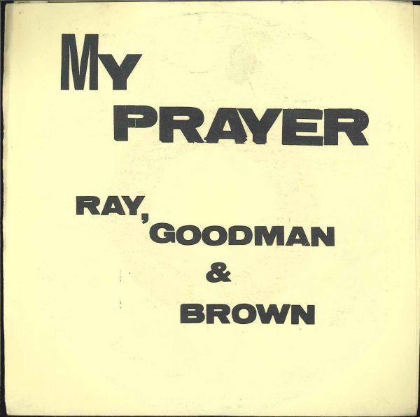 Ray, Goodman & Brown : My Prayer (7")