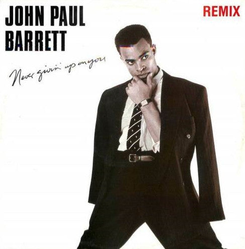 John Paul Barrett : Never Givin' Up On You (Remix) (12")