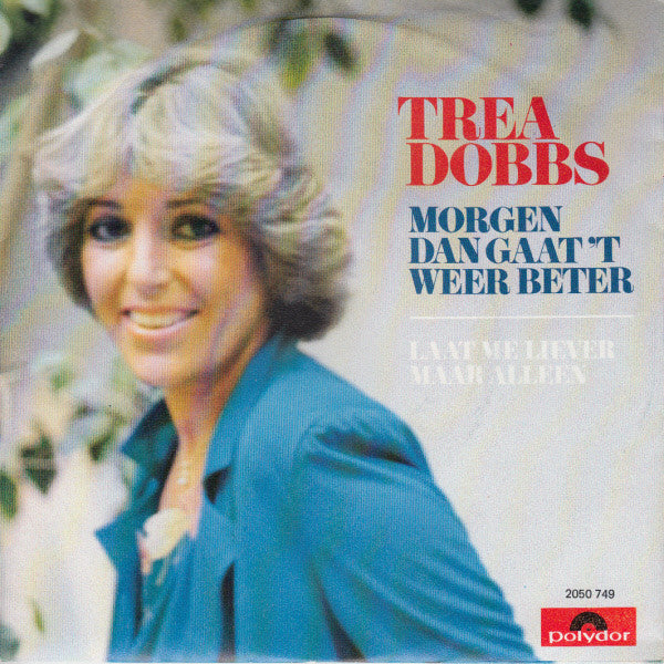 Trea Dobbs : Morgen Dan Gaat 't Weer Beter (7", Single)