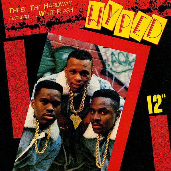Three The Hard Way Featuring White Flash : Hyped (12")
