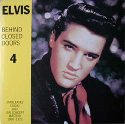 Elvis Presley : Behind Closed Doors 4 (Unreleased Studio And Live Concert Masters 1960-1972) (10", Comp, Unofficial)