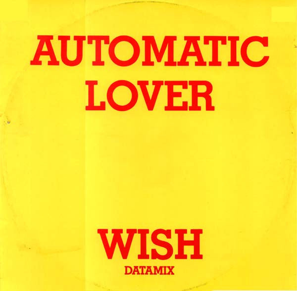 Wish (6) : Automatic Lover (Datamix) (12")