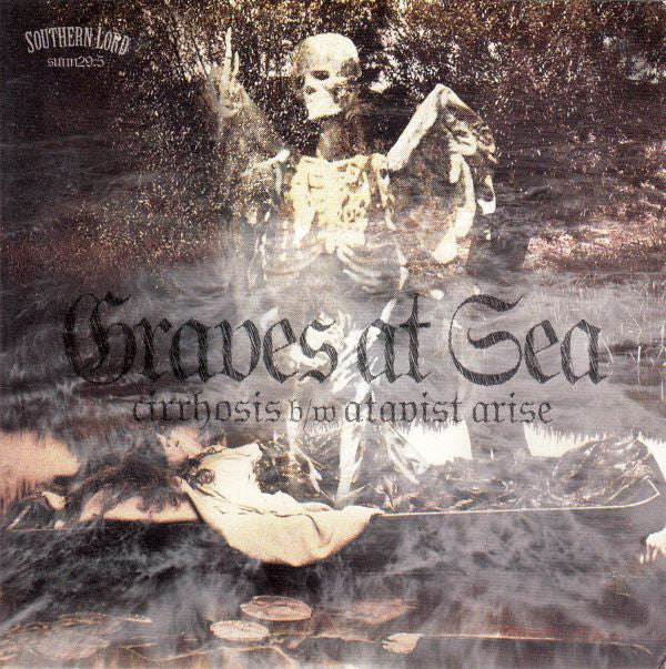 Graves At Sea : Cirrhosis b/w Atavist Arise (7")