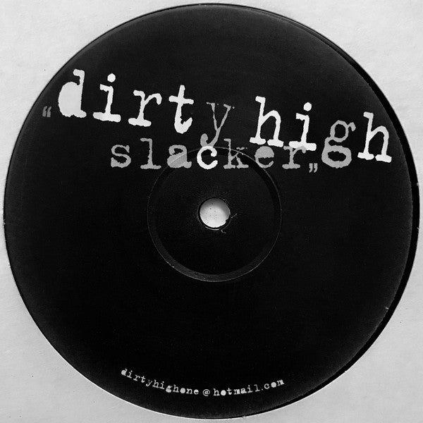 Slacker : Dirty High (12", S/Sided, Unofficial)