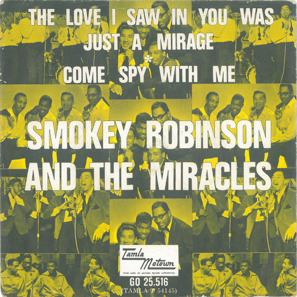 Smokey Robinson And The Miracles* : The Love I Saw In You Was Just A Mirage / Come Spy With Me (7", Single, Mono)