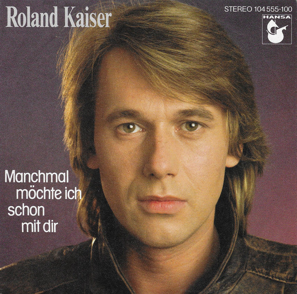 Roland Kaiser : Manchmal Möchte Ich Schon Mit Dir (7", Single)