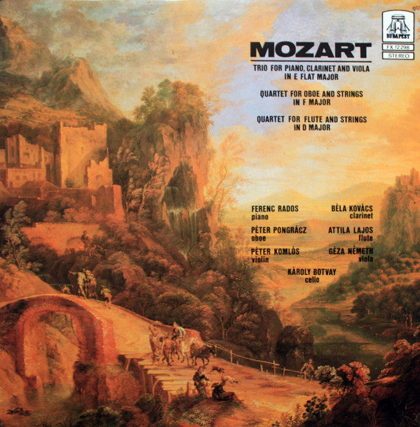 Wolfgang Amadeus Mozart – Ferenc Rados, Béla Kovács, Péter Pongrácz, Attila Lajos, Péter Komlós, Géza Németh, Károly Botvay : Trio For Piano, Clarinet And Viola In E Flat Major / Quartet For Obeo And Strings In F Major / Quartet For Flute And Strings In D Major (LP)