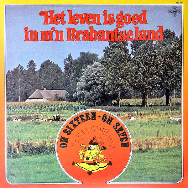 Oh Sixteen Oh Seven : Het Leven Is Goed In M'n Brabantse Land (LP, Album)