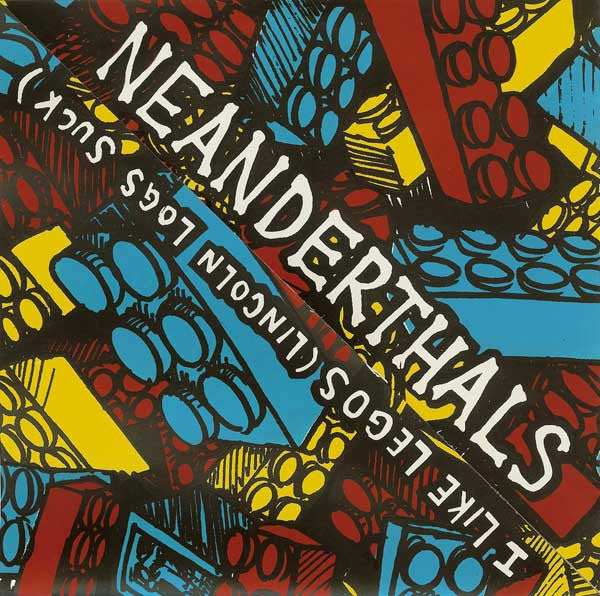 The Neanderthals (2) : I Like Legos (Lincoln Logs Suck) (7", S/Sided, Ltd, Blu)