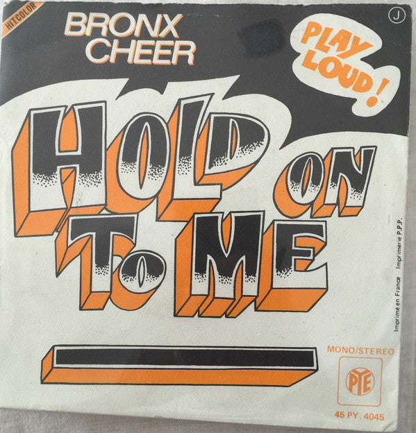 Bronx Cheer : Hold On To Me (7")