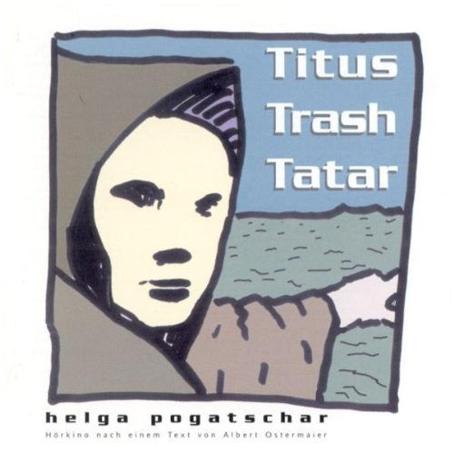 Helga Pogatschar : Titus Trash Tatar (CD, Album)