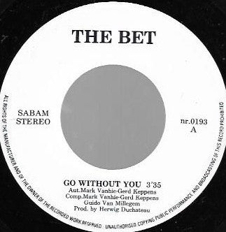 The Bet : Go Without You (7", S/Sided, Single)