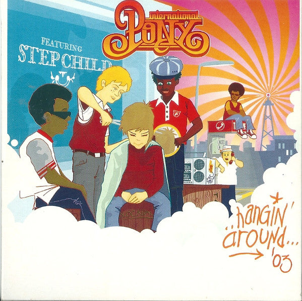 International Pony Featuring Stepchild : Hangin' Around '03 (CD, Single)