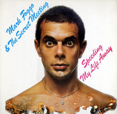 Mark Foggo & The Secret Meeting : Speeding My Life Away (LP, Album)