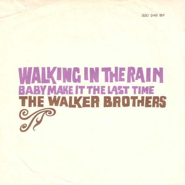 The Walker Brothers : Walking In The Rain / Baby Make It The Last Time (7", Single, Mono)