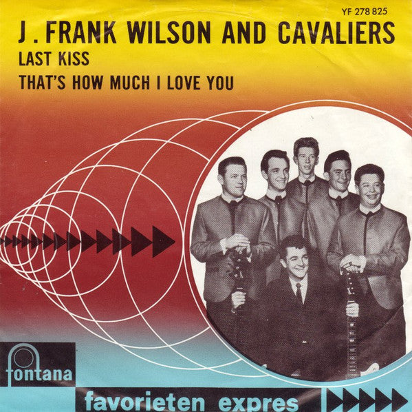 J. Frank Wilson And The Cavaliers : Last Kiss / That's How Much I Love You (7", Single, Mono)