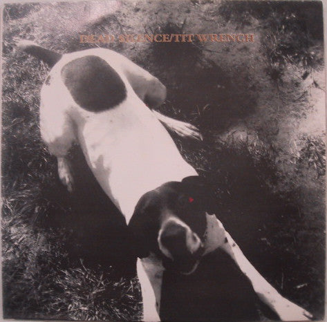 Dead Silence / Tit Wrench : Two Dogs (7", EP)
