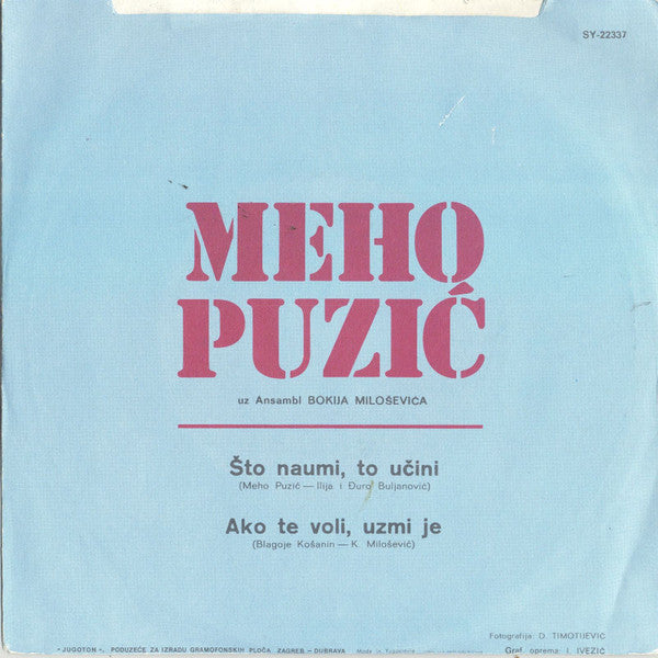 Meho Puzić : Što Naumi To Učini / Ako Te Voli Uzmi Je (7", Single)