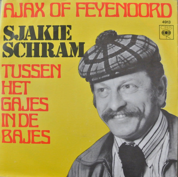 Sjakie Schram : Ajax Of Feyenoord / Tussen Het Gajes In De Bajes (7", Single)