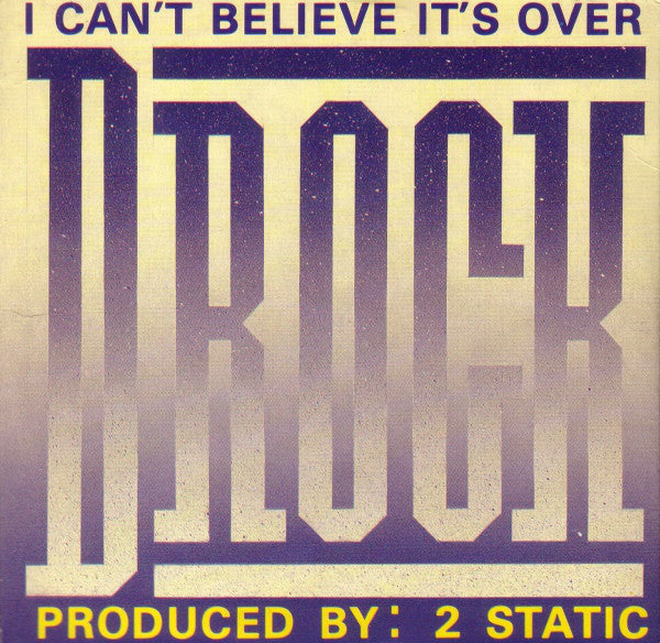 D-Rock : I Can't Believe It's Over (12")