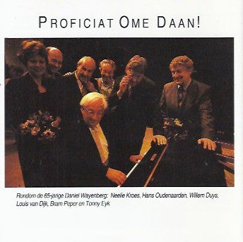 Tonny Eyk, Louis van Dijk, Willem Duys, Ardjoena Soerjadi, Hans Oudenaarden, Daniel Wayenberg : Proficiat Ome Daan! Daniel Wayenberg 65 (CD, Album)