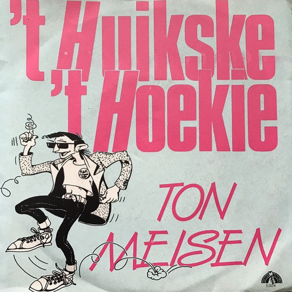 Ton Meisen : 't Huikske / 't Hoekie (7")