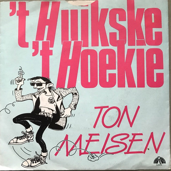 Ton Meisen : 't Huikske / 't Hoekie (7")