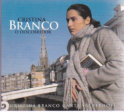 Cristina Branco : O Descobridor (Cristina Branco Canta Slauerhoff) (CD, Album, RP, Dig)