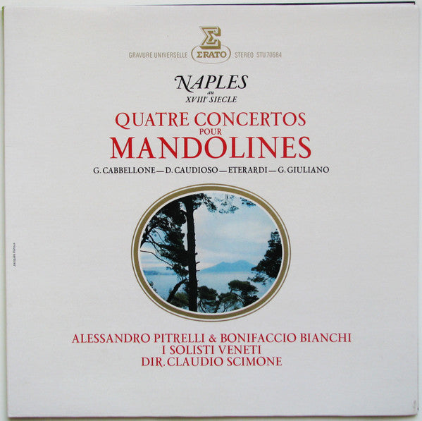 G. Cabbellone* / D. Caudioso* / Eterardi* / G. Giuliano* – Alessandro Pitrelli & Bonifaccio Bianchi*, I Solisti Veneti, Claudio Scimone : Naples Au XVIIIe Siècle · Quatre Concertos Pour Mandolines (LP)