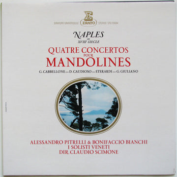 G. Cabbellone* / D. Caudioso* / Eterardi* / G. Giuliano* – Alessandro Pitrelli & Bonifaccio Bianchi*, I Solisti Veneti, Claudio Scimone : Naples Au XVIIIe Siècle · Quatre Concertos Pour Mandolines (LP)