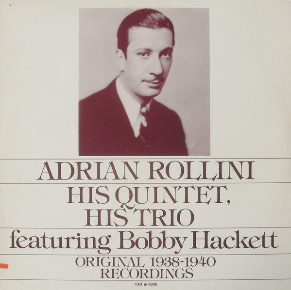 Adrian Rollini Quintet Featuring Bobby Hackett : Adrian Rollini His Quintet, His Trio Featuring Bobby Hackett - Original 1938~1940 Recordings (LP, Comp)