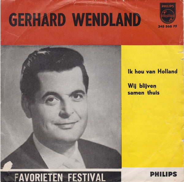 Gerhard Wendland : Ik Hou Van Holland / Wij Blijven Samen Thuis (Heut' Bleiben Wir Zu Haus) (7", Single, Mono)