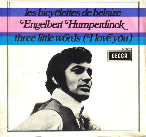 Engelbert Humperdinck : Les Bicyclettes De Belsize /Three Little Words (I Love You) (7", Single, Mono)