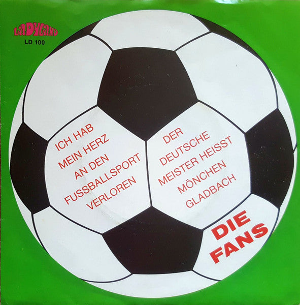 Die Fans : Ich Hab Mein Herz An Den Fussballsport Verloren / Der Deutsche Meister Heisst Mönchengladbach (7", Single)