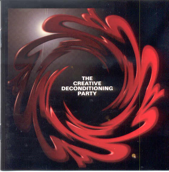 The Creative Deconditioning Party : A Reversible History Of The Future (CD, Album)