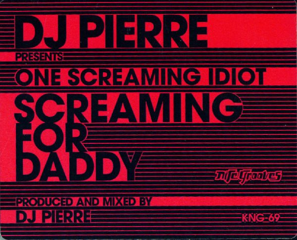 DJ Pierre Presents One Screaming Idiot : Screaming For Daddy (12")